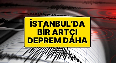 İstanbul’da Deprem: Marmara’da Artçı Depremler Devam Ediyor