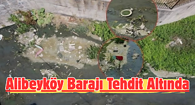 Alibeyköy Barajı Tehdit Altında