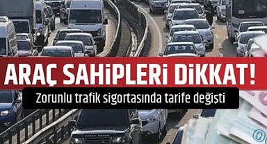 Araç sahipleri dikkat! Zorunlu trafik sigortasında tarife değişti