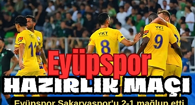 Eyüpspor, hazırlık maçında Sakaryaspor'u 2-1 mağlup etti