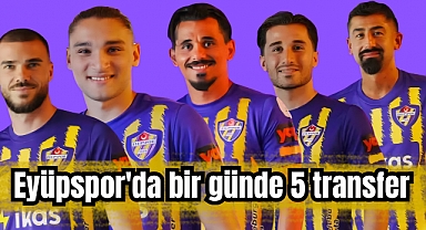 Eyüpspor, peş peşe 5 oyuncuyu kadrosuna kattı