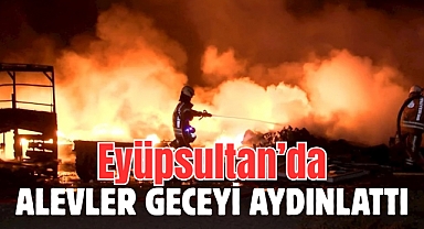 Eyüpsultan’da alevler geceyi aydınlattı: Lastik deposunda korkutan yangın