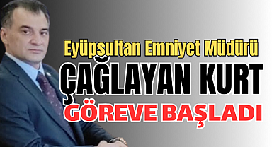 Eyüpsultan'ın yeni Emniyet Müdürü Çağlayan Kurt, göreve başladı