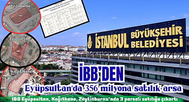 İBB'den Eyüpsultan'da 356 milyona satılık arsa