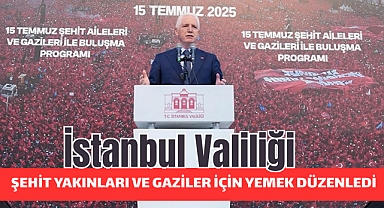 İstanbul Valiliği Şehit Yakınları ve Gaziler İçin Yemek Düzenledi