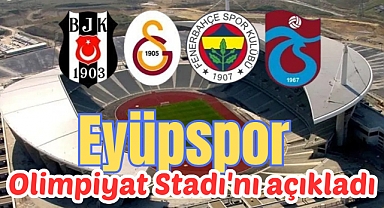 Eyüpspor, 4 büyüklerle oynayacağı maçları Olimpiyat Stadı'na aldı