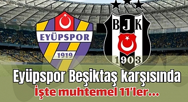 Eyüpspor, Beşiktaş'a konuk oluyor!