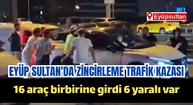Eyüpsultan'da 16 Araçlı Zincirleme Kaza, 6 yaralı