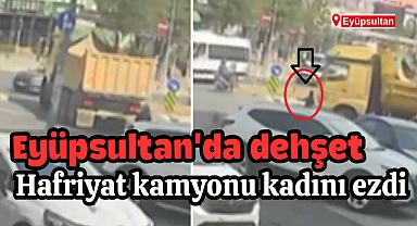Eyüpsultan'da dehşet: Hafriyat kamyonu kadını ezdi