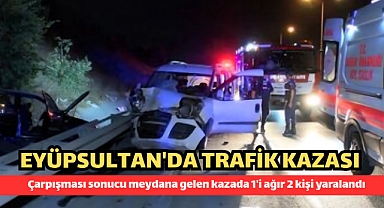 Eyüpsultan'da trafik kazası: 1'i ağır 2 yaralı