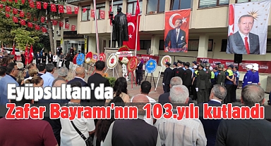 Eyüpsultan'da Zafer Bayramı'nın 103.yılı kutlandı