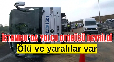 İstanbul'da yolcu otobüsü devrildi: 3 ölü, 20 yaralı