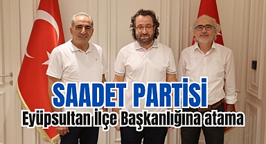 Saadet Partisi Eyüpsultan ilçe başkanı değişti!