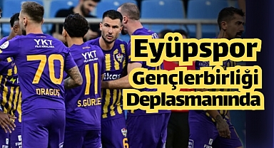 Eyüpspor, Gençlerbirliği'ne konuk olacak