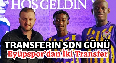 Eyüpspor, Transferin Son Günü İki Transfer