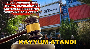 İstanbul Bilgi Üniversitesi’ne Kayyum Atandı
