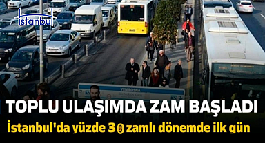 İstanbul'da toplu ulaşım zammı bugün başladı