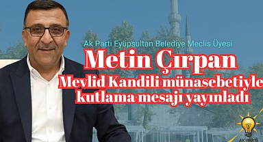 Metin Çırpan, Mevlid Kandili münasebetiyle kutlama mesajı yayınladı