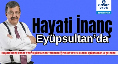 Ensar Vakfı Hayati İnanç’ı Eyüpsultanlılarla Buluşturuyor
