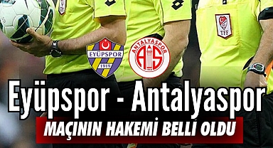 Eyüpspor-Antalyaspor maçının hakemi belli oldu