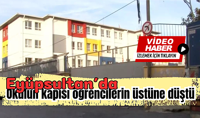Eyüpsultan’da bir okulun kapısı öğrencilerin üstüne düştü: 4 yaralı