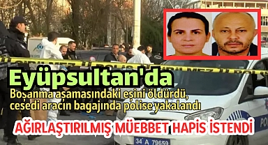 Eyüpsultan'da eşini öldüren Engin Çelik'e ağırlaştırılmış müebbet hapis