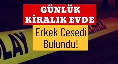 Eyüpsultan'da günlük kiralanan villada erkek cesedi bulundu