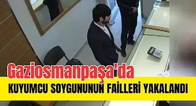 Gaziosmanpaşa'daki kuyumcu soygununun failleri yakalandı