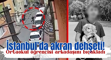 İstanbul'da akran dehşeti! Ortaokul öğrencisi arkadaşını bıçakladı