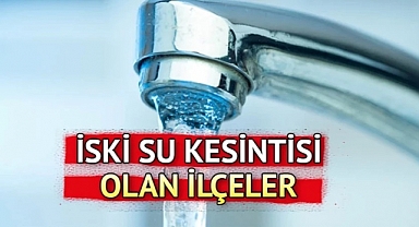 İstanbul'da su kesintisi: Hangi ilçeler etkilenecek?