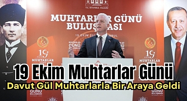 İstanbul Valisi Davut Gül, Muhtarlarla Bir Araya Geldi