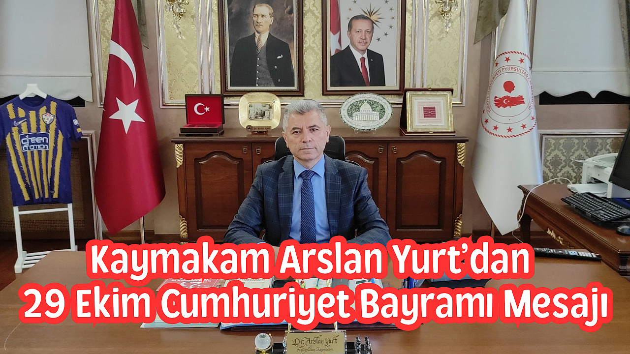 Kaymakam Arslan Yurt'dan 29 Ekim Cumhuriyet Bayramı Mesajı