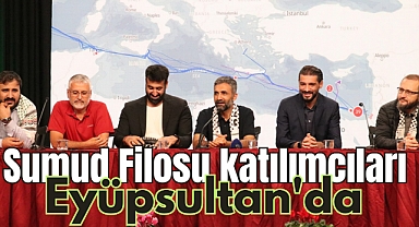 Sumud Filosu katılımcıları Eyüpsultan'da buluştu