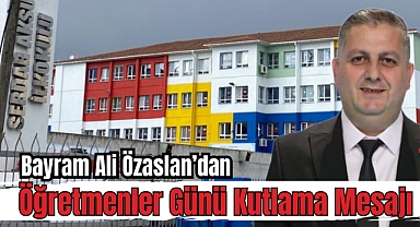 Bayram Ali Özaslan'dan Öğretmenler Günü Kutlama Mesajı