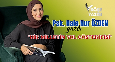 BİR MİLLETİN YOL GÖSTERİCİSİ