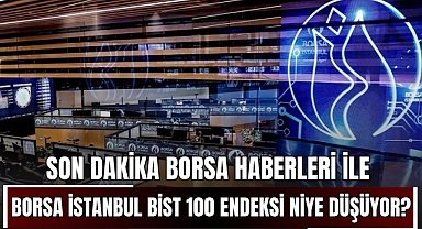 Borsa İstanbul'da sert düşüş!