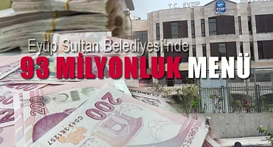 Eyüp Sultan Belediyesi'nde 93 milyonluk menü