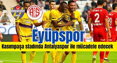 Eyüpspor, Süper Lig'de bugün Antalyaspor'u ağırlayacak