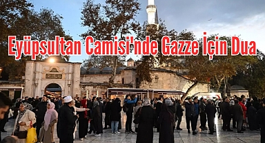 Eyüpsultan Camisi'nde Gazze İçin Dua Programı