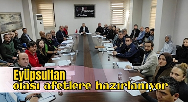 Eyüpsultan olası afetlere hazırlanıyor