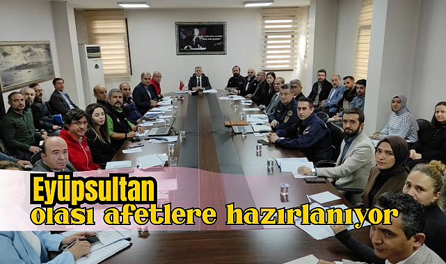 Eyüpsultan olası afetlere hazırlanıyor