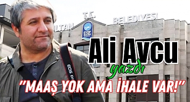 Maaş yok ama ihale var!