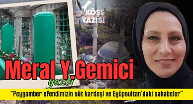 Peygamber efendimizin süt kardeşi ve Eyüpsultan'daki sahabeler