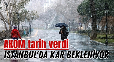 AKOM tarih verdi: İstanbul'da kar ve buzlanma bekleniyor