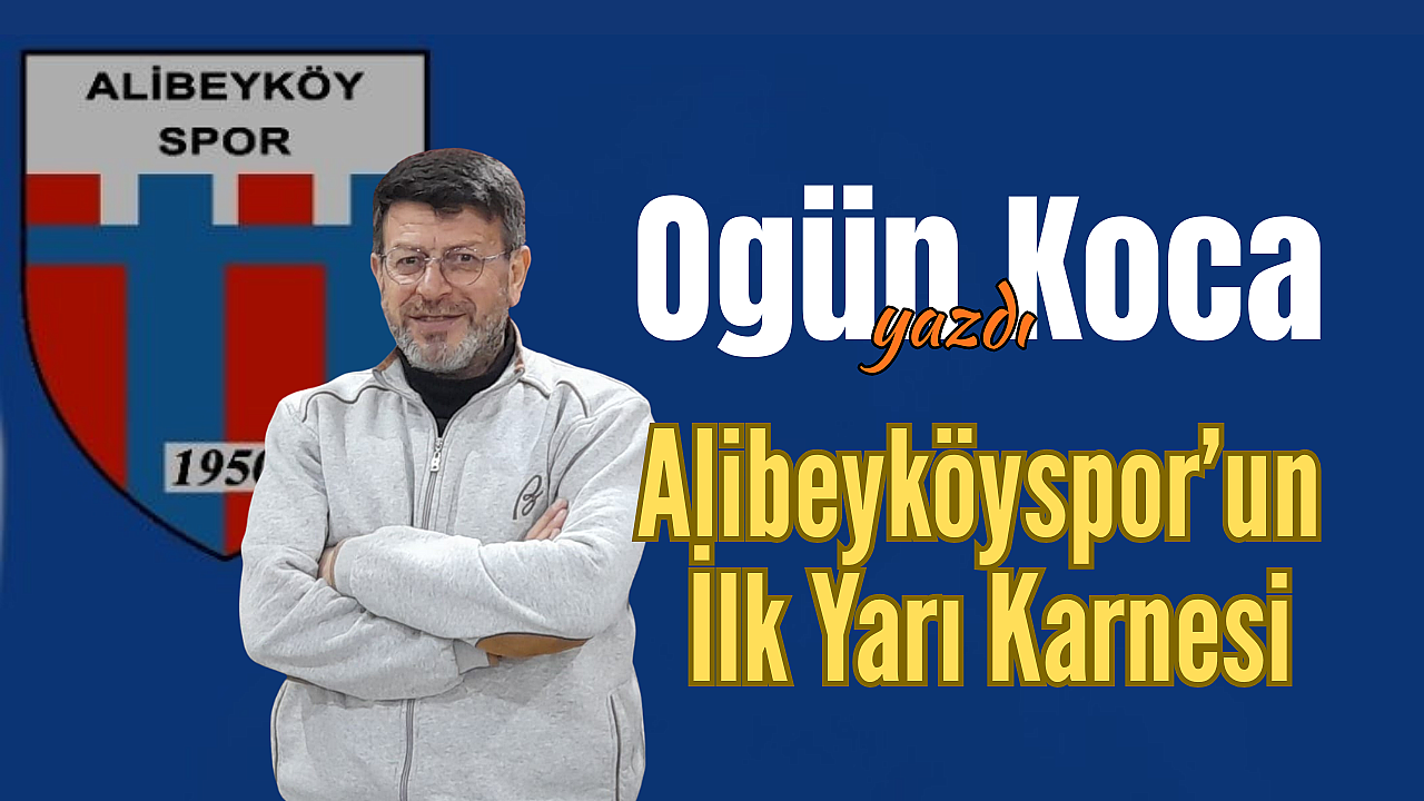 Alibeyköyspor’un İlk Yarı Karnesi