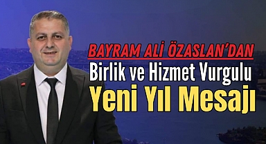 Bayram Ali Özaslan’dan Birlik ve Hizmet Vurgulu Yeni Yıl Mesajı