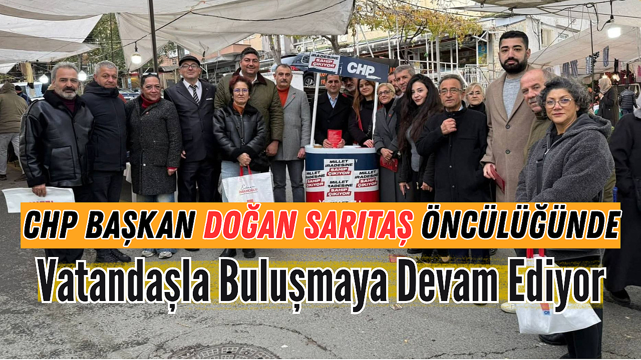CHP Eyüpsultan İlçe Başkanlığı Vatandaşlarla Buluşmaya Devam Ediyor