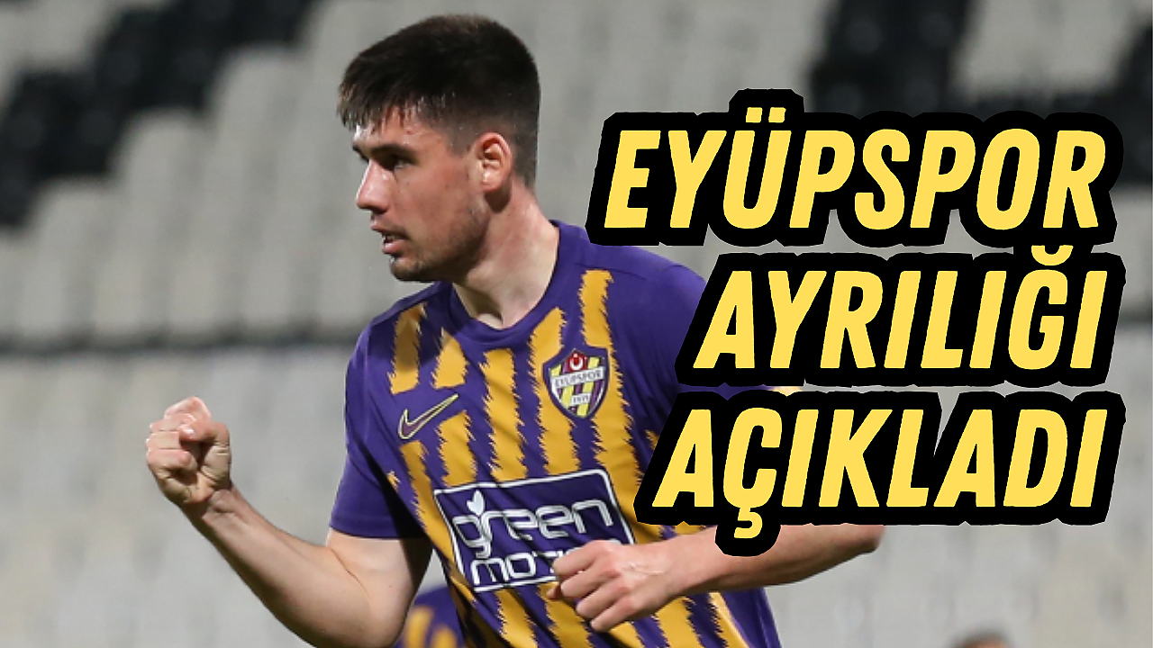 Eyüpspor ayrılığı açıkladı