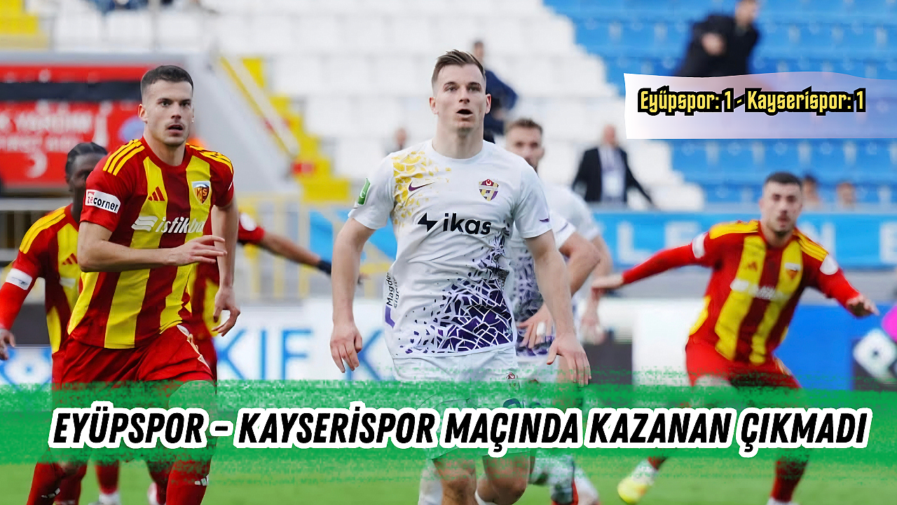 EYÜPSPOR'DAN EVİNDE KRİTİK PUAN KAYBI