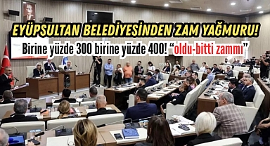 Eyüpsultan Belediyesi'nden fahiş artış: Yüzde 300 zam yaptılar